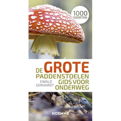 De Grote Paddenstoelengids Voor Onderweg - Ewald Gerhardt