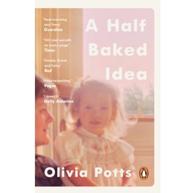 A Half Baked Idea - Olivia Potts