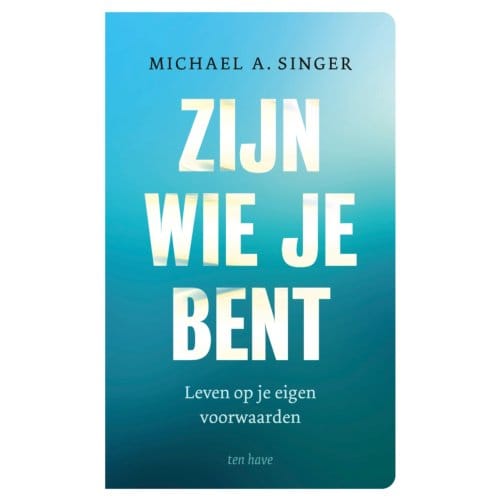Zijn Wie Je Bent - Michael A. Singer