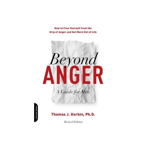 Beyond Anger: A Guide For Men (Revised) - Thomas Harbin