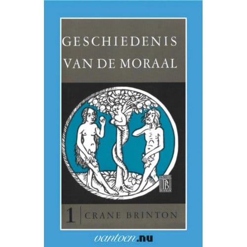 Geschiedenis Van De Moraal / 1 - Vantoen.Nu - C. Brinton
