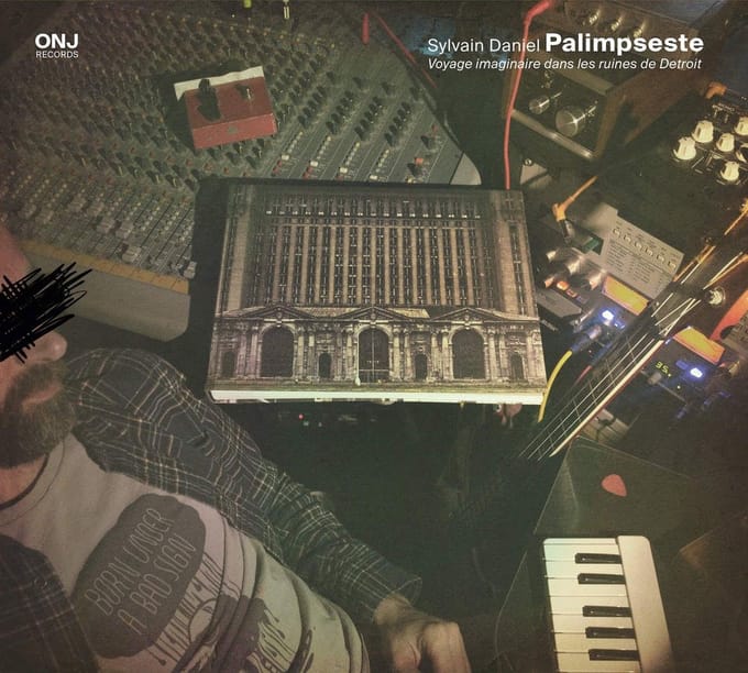 Sylvain Daniel - Palimpseste (Voyage Imaginaire Dans Les Ruines De Detroit) (CD)