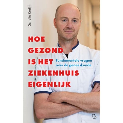 Hoe Gezond Is Het Ziekenhuis Eigenlijk - Schelto Kruijff