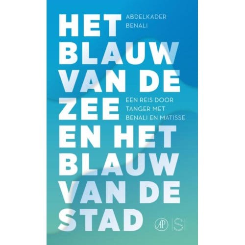 Het Blauw Van De Zee En Het Blauw Van De Stad - Abdelkader Benali