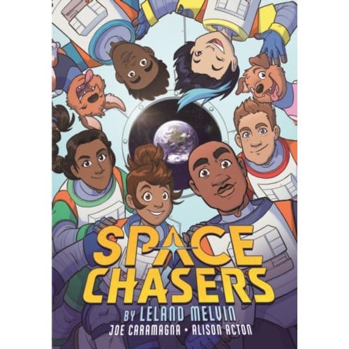 Space Chasers By Leland Melvin - Space Chasers By Leland Melvin - Leland Melvin and Joe Caramagna