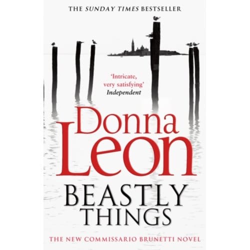 Beastly Things - A Commissario Brunetti Mystery - Donna Leon