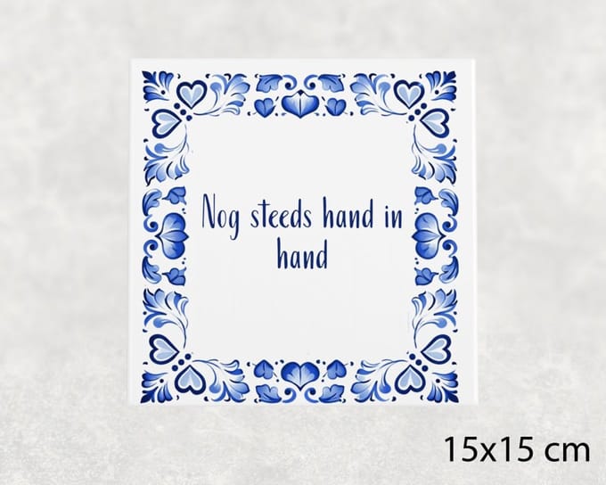 Spreuk tegel 15x15 cm Nog steeds hand in hand