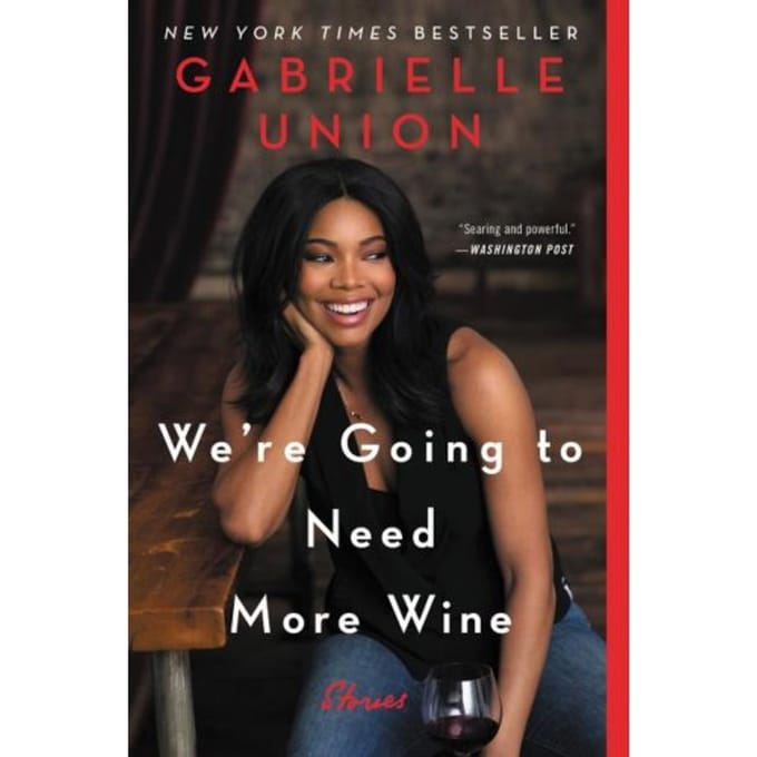 We're Going To Need More Wine - Gabrielle Union