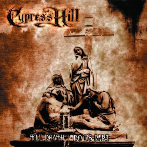 Till Death Do Us Part - Cypress Hill