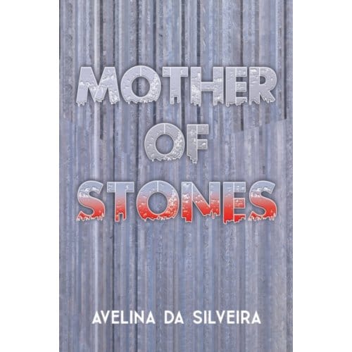 Mother Of Stones - da Silveira, Avelina