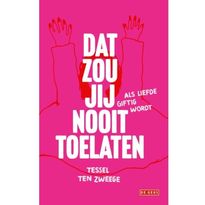 Dat Zou Jij Nooit Toelaten - Tessel ten Zweege