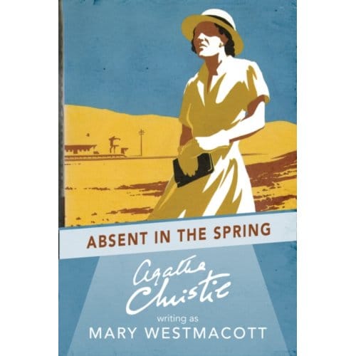 Absent In The Spring - Agatha Christie