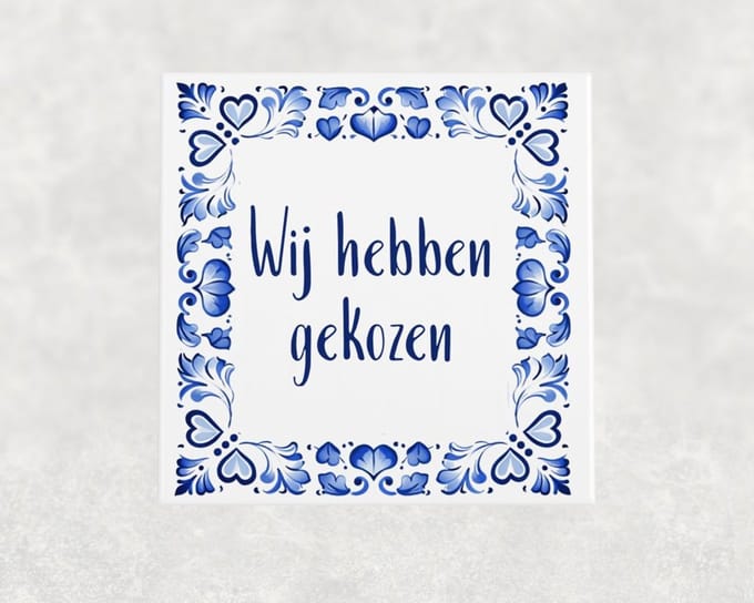 Spreuk tegel 15x15 cm Wij hebben gekozen