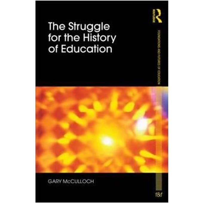 The Struggle For The History Of Education - London, UK) McCulloch