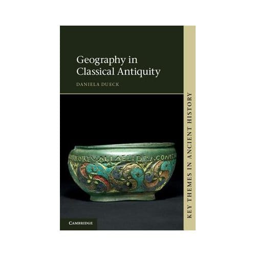 Geography In Classical Antiquity - Dueck, Daniela (Bar-Ilan Univers