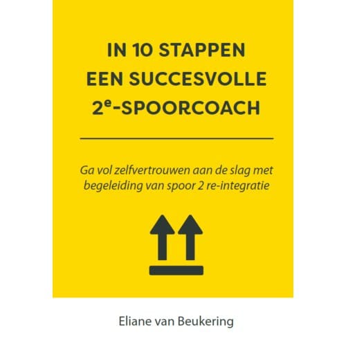 In 10 Stappen Een Succesvolle 2e Spoorcoach - 10 Stappen - Eliane van Beukering