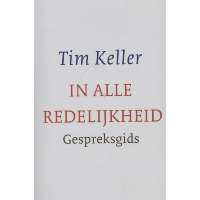 In Alle Redelijkheid - Tim Keller