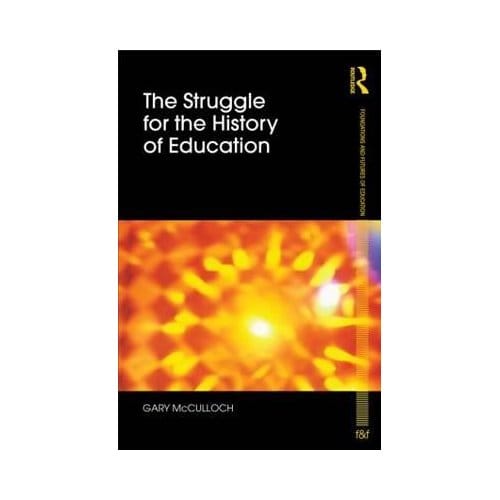 The Struggle For The History Of Education - London, UK) McCulloch