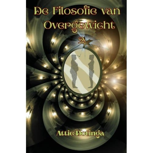 De Filosofie Van Overgewicht 2 - Attie Dotinga