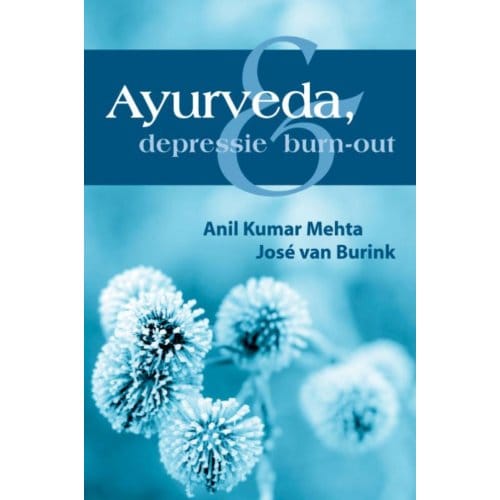 Ayurveda, Depressie En Burn-Out - A.K. Mehta