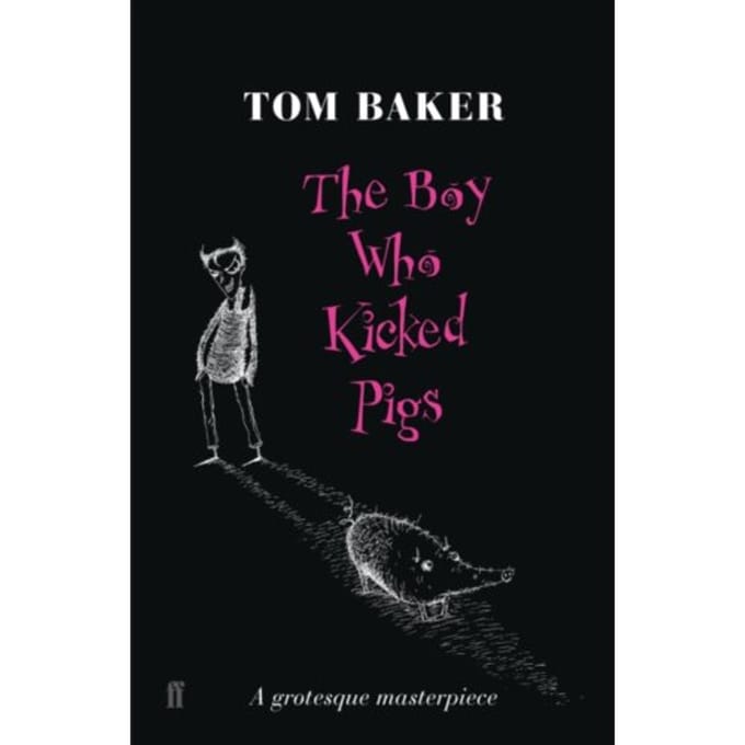 The Boy Who Kicked Pigs - Tom Baker