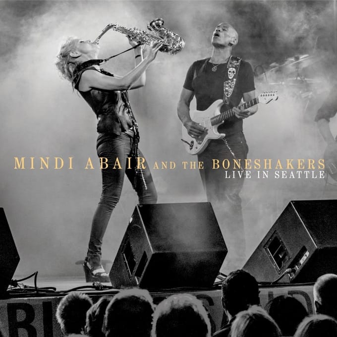 Live In Seattle - Mindi Abair & The Bone S