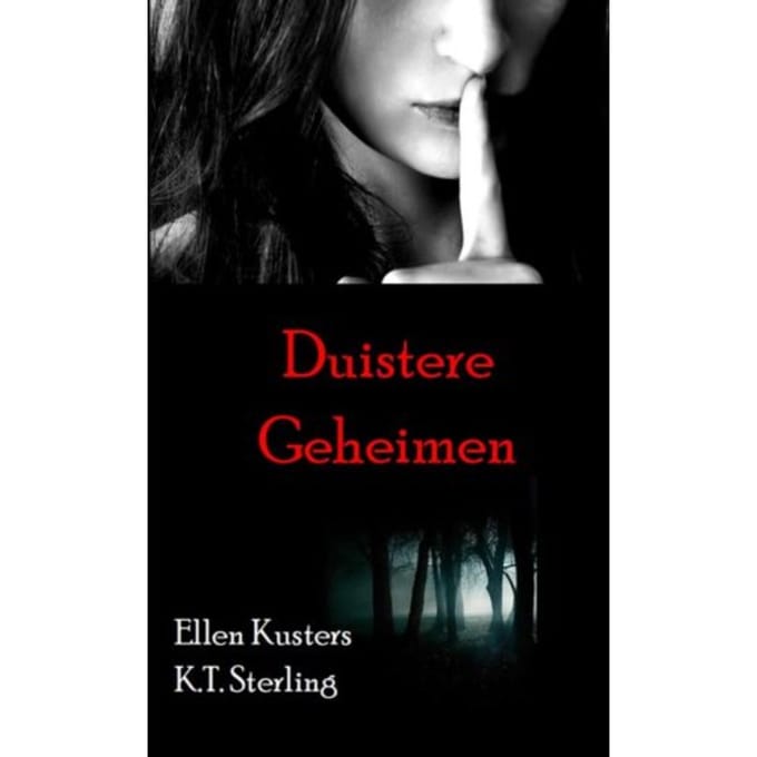 Duistere Geheimen - Ellen Kusters K.T. Sterling