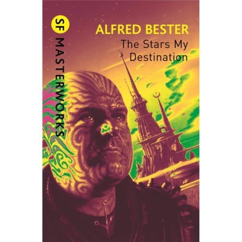 The Stars My Destination - S.F. Masterworks - Alfred Bester