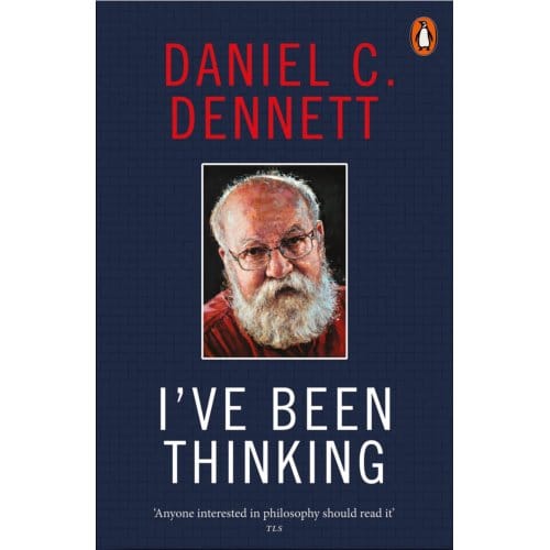 I've Been Thinking - Daniel C. Dennett