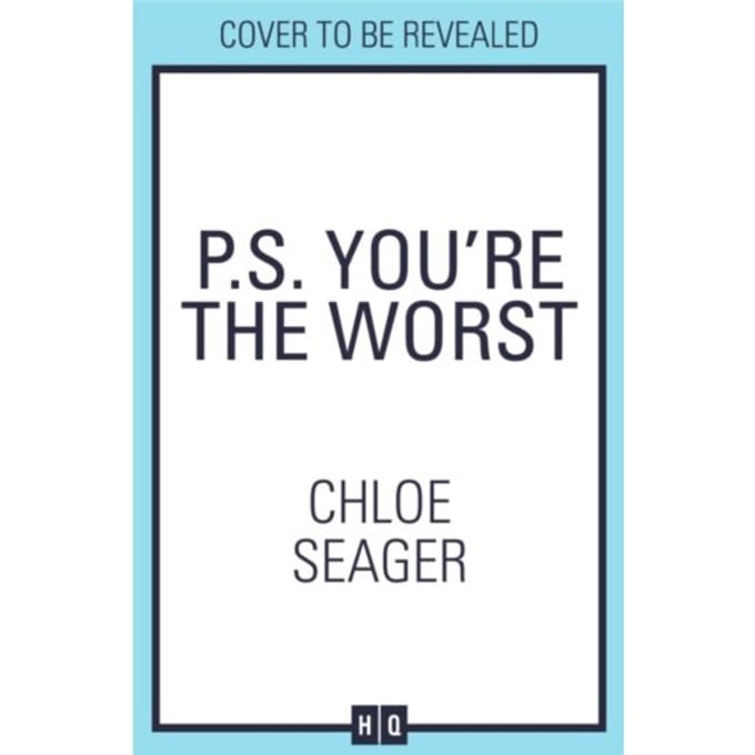P.S. You’re The Worst - Chloe Seager