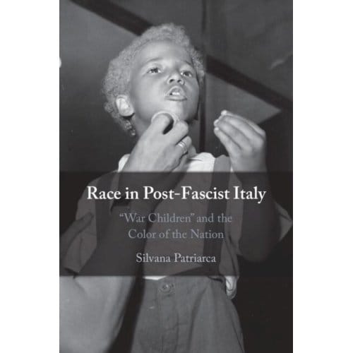 Race In Post-Fascist Italy - Patriarca, Silvana (Fordham Univ