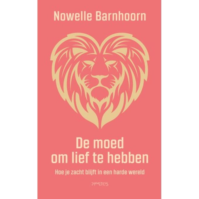 De Moed Om Lief Te Hebben - Nowelle Barnhoorn