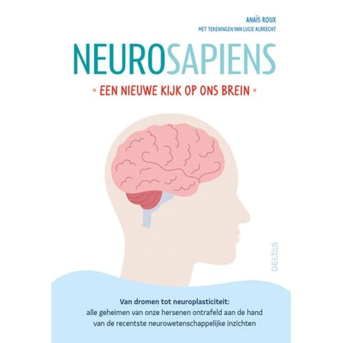 Neurosapiens - Een Nieuwe Kijk Op Ons Brein - Anaïs Roux