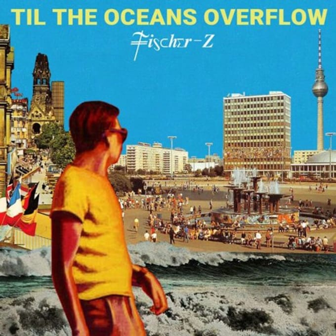 Til The Oceans Overflow -Digi- - Fischer-z