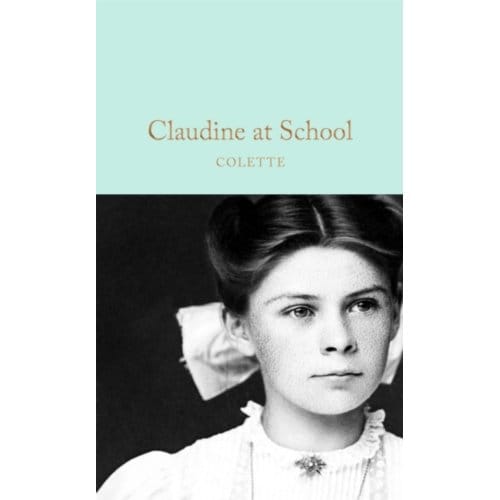 Claudine At School - Macmillan Collector's Library - Colette