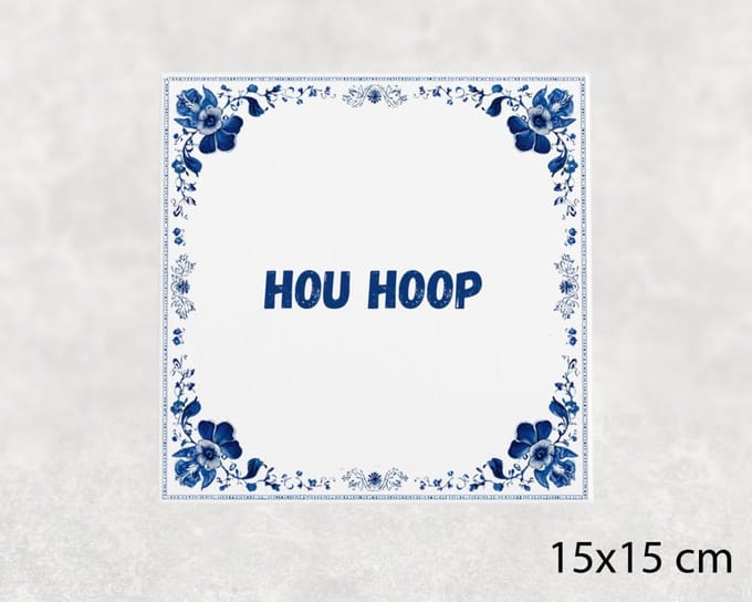 Spreuk tegel 15x15 cm Hou hoop
