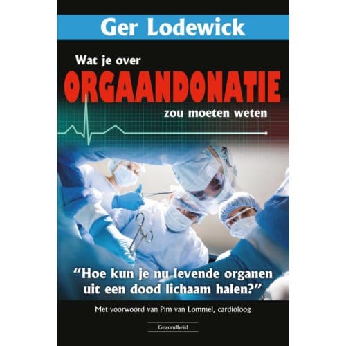 Wat Je Over Orgaandonatie Zou Moeten Weten - Ger Lodewick