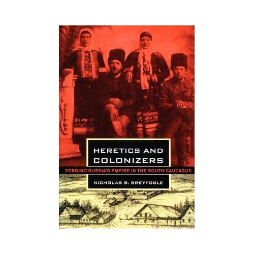 Heretics And Colonizers - Nicholas B. Breyfogle