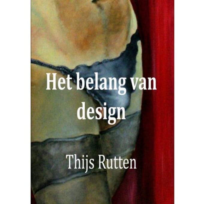 Het Belang Van Design - Thijs Rutten