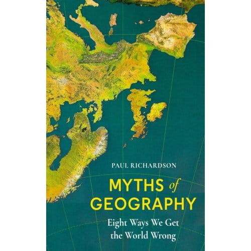 Myths Of Geography - Paul Richardson