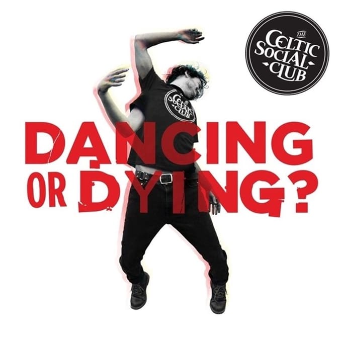 The Celtic Social Club - Dancing Or Dying (2 LP)