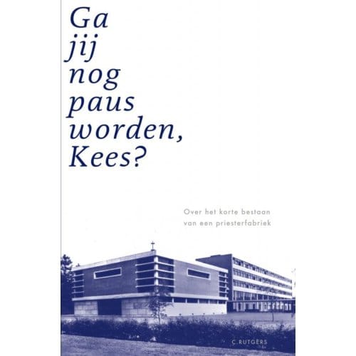 Ga Jij Nog Paus Worden, Kees? - C. Rutgers