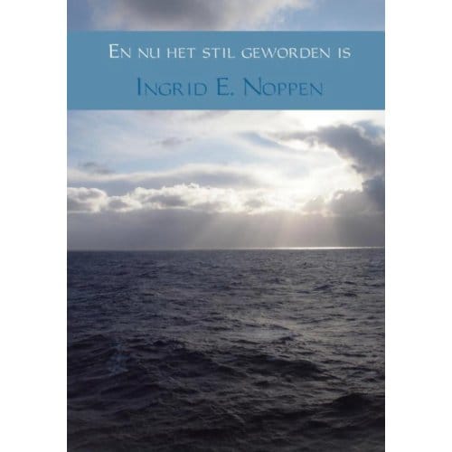 En Nu Het Stil Geworden Is - Ingrid E. Noppen