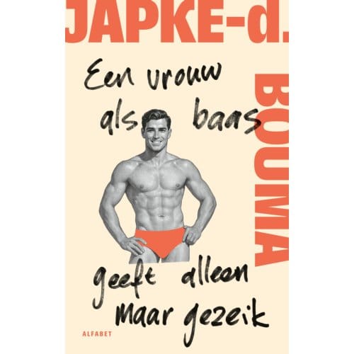 Een Vrouw Als Baas Geeft Alleen Maar Gezeik - Japke-d. Bouma