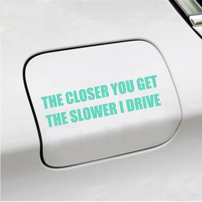 Bumpersticker - The Closer You Get The Slower I Drive - 4 X 14,8 - Mint