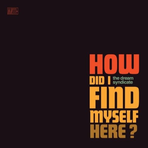 The Dream Syndicate - How Did I Find Myself Here? (CD)