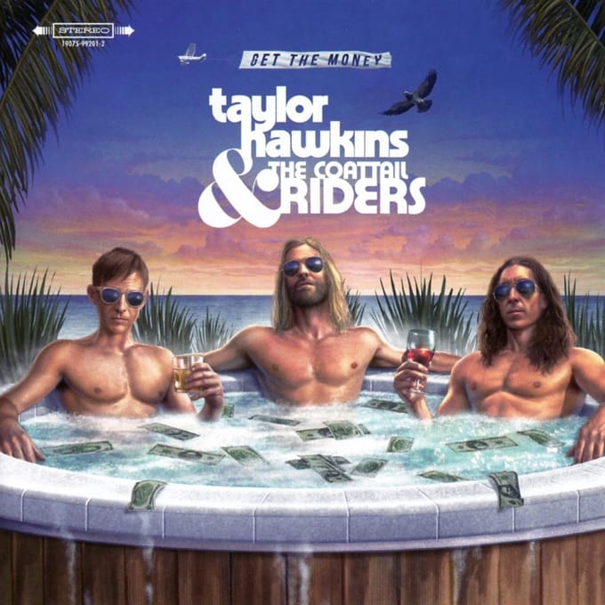Get The Money - Taylor Hawkins