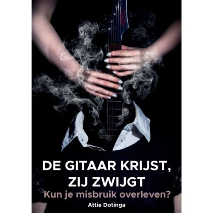 De Gitaar Krijst, Zij Zwijgt - Attie Dotinga