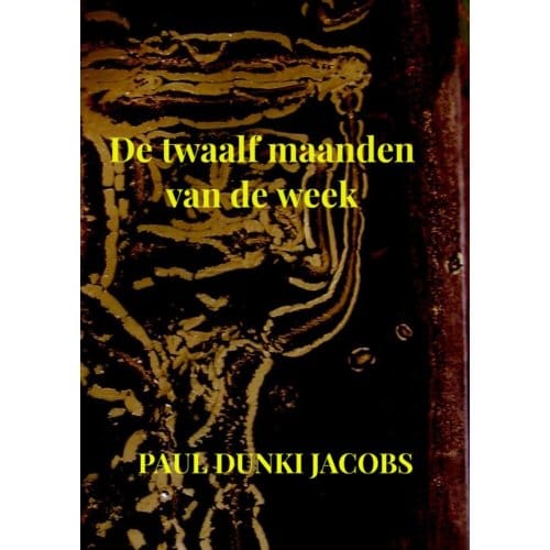 De Twaalf Maanden Van De Week - Paul Dunki Jacobs