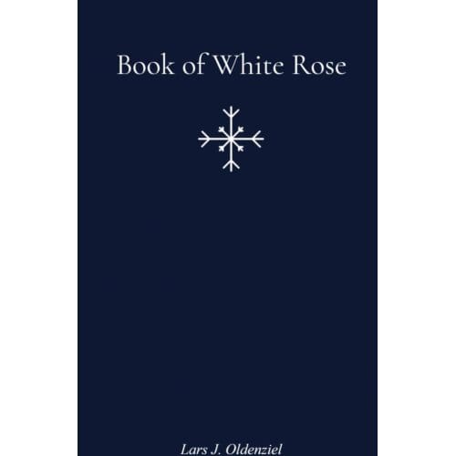 Book Of White Rose - Lars J. Oldenziel